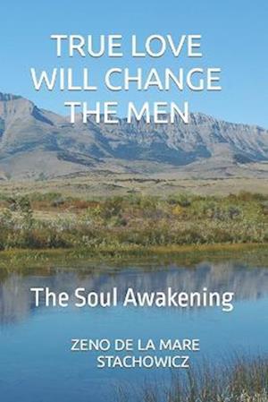 True Love will Change the Men: The Soul Awakening