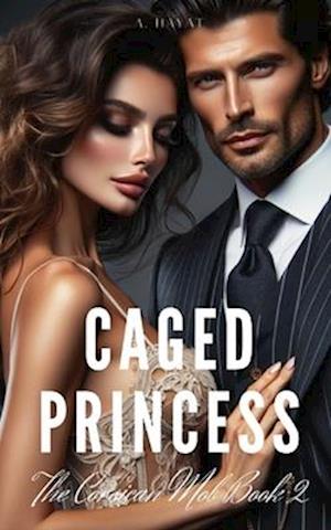 Caged Princess: A Dark Forced Marriage Mafia Romance