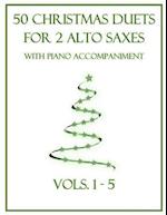 50 Christmas Duets for 2 Alto Saxes with Piano Accompaniment: Vols. 1-5 