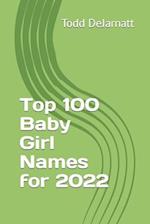 Top 100 Baby Girl Names for 2022 