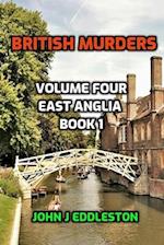 British Murders - Volume Four: East Anglia Book One 