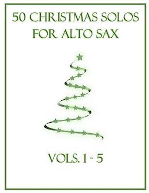 50 Christmas Solos for Alto Sax: Vols. 1-5