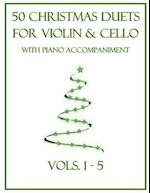 50 Christmas Duets for Violin and Cello with Piano Accompaniment: Vols. 1-5 