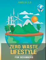 Zero Waste Lifestyle for Beginners: The Green Guide that does Good for Oneself & the Planet 