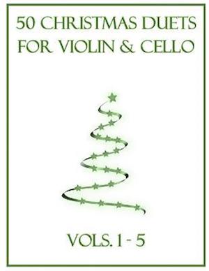 50 Christmas Duets for Violin and Cello: Vols. 1-5