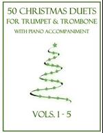 50 Christmas Duets for Trumpet and Trombone with Piano Accompaniment: Vols. 1-5 