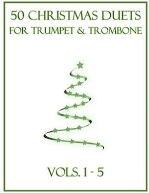 50 Christmas Duets for Trumpet and Trombone: Vols. 1-5