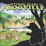 Something Scary in Frogville 