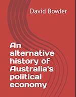 An alternative history of Australia's political economy 