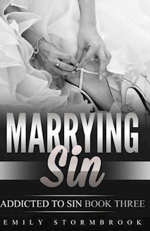 Marrying Sin: Addicted to Sin book three