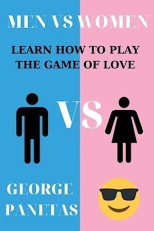 MEN VS WOMEN: learn how to play the game of love