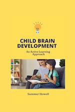 CHILD BRAIN DEVELOPMENT : An active learning approach 