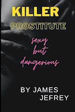 Killer Prostitute: Sexy but dangerious 