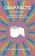 Crap Facts Volume I & II: 900 crap facts to learn on the lavatory 