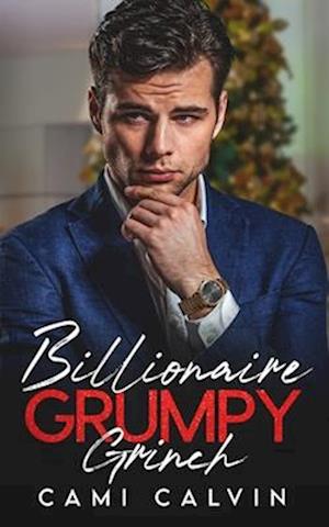 Billionaire Grumpy Grinch: Enemies to Lovers Brother's Best Friend Holiday Romance