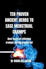 TEN PROVEN ANCIENT HERBS TO EASE MENSTRUAL CRAMPS: Best ways of relieving cramps during menstruation 