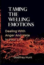 TAMING THE WELLING EMOTIONS: Dealing With Anger And Hate In Your Life 