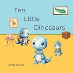 Ten Little Dinosaurs: A number story written in verse 