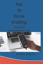 AID IN FOREX TRADING: basics in understanding forex trading. 