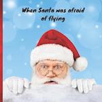 When Santa was afraid of flying 