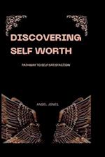 DISCOVERING SELF WORTH : Pathway To Self Satisfaction 