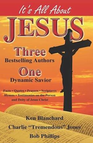 It's All About Jesus: Three Bestselling Authors, One Dynamic Savior