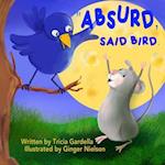 "ABSURD," SAID BIRD.: A mouse plans a trip to the moon. 