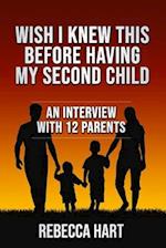Wish I Knew This Before Having My Second Child: An Interview With 12 Parents 