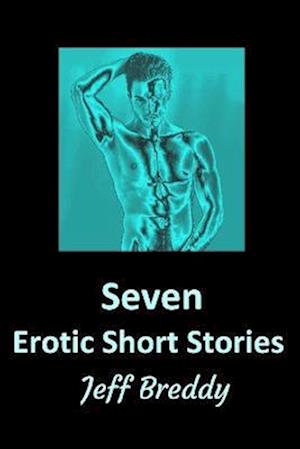 Seven Erotic Short Stories