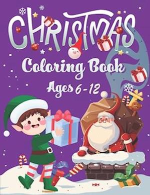 christmas coloring book ages 6-12: Fun, Cute And Easy Christmas Coloring Pages