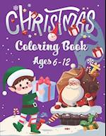 christmas coloring book ages 6-12: Fun, Cute And Easy Christmas Coloring Pages 