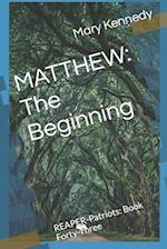 MATTHEW: The Beginning: REAPER-Patriots: Book Forty-Three 