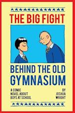 The Big Fight behind the Old Gymnasium 