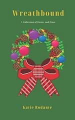 Wreathbound: A Collection of Poetry and Prose 