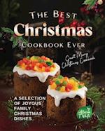The Best Christmas Cookbook Ever: A Selection of Joyous Family Christmas Dishes 