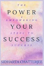 POWER YOUR SUCCESS: The 8 Empowering Steps to Success 