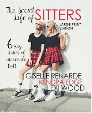 The Secret Life of Sitters Large Print Edition: Six Sexy Stories of Innocence Lost