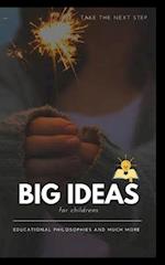 Big Ideas for children: Educational Philosophies and much more 