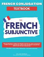 French Conjugation Textbook - The French Subjunctive : Master the French Subjunctive in One Course 