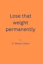 Lose that weight permanently 
