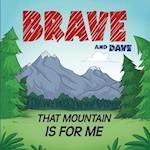 Brave and Dave: That Mountain is for Me 