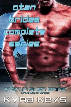 Otan Brides Complete Series: 10 Sci-Fi Alien Bride Erotica Stories