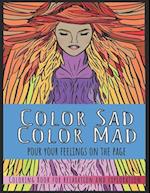 Color Sad, Color Mad (Pour Your Feelings on the Page): Variety No. 1 