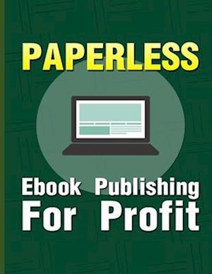Paperless : eBook Publishing For Profit