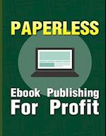 Paperless : eBook Publishing For Profit 
