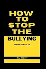 How to stop the bullying : Anti bullying guide for all ages 