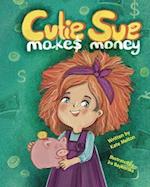 Cutie Sue Makes Money: Children's book about Financial Literacy 