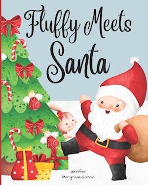 Fluffy Meets Santa: A Rhyming Kids Book About Christmas Traditions: Ages 4-8