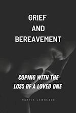 Grief and Bereavement: Coping With The Loss Of A Loved One 