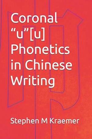 Coronal "u"[u] Phonetics in Chinese Writing